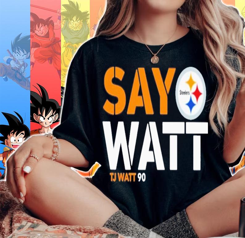 T.J Watt Pittsburgh Steelers say watt shirt t-shirt woman shirt