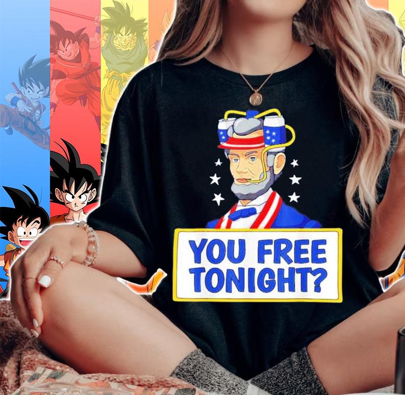 Abraham Lincoln You Free Tonight 4th Of July t-shirt woman shirt