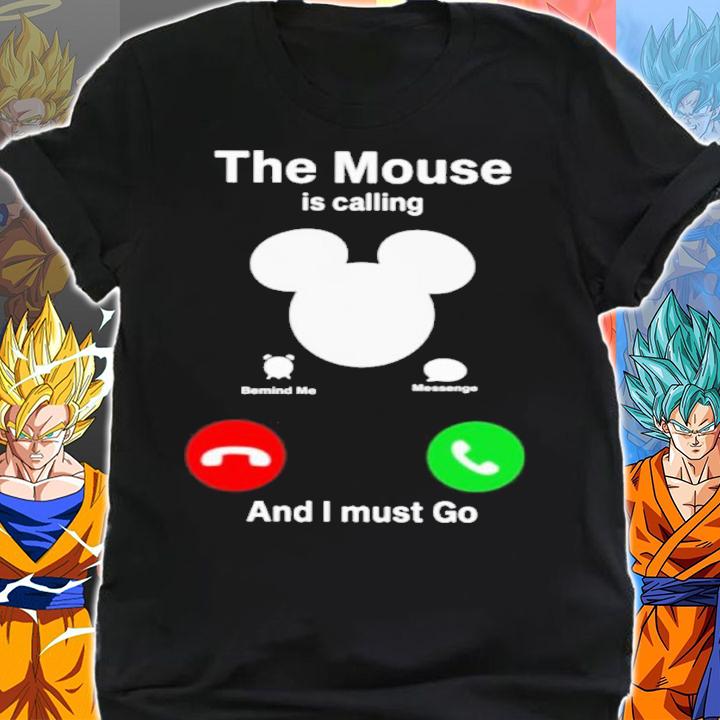 The Mouse Is Calling And I Must Go Shirt t-shirt shirt