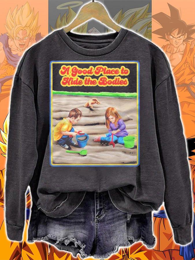 A Good Place Hide The Bodies Shirt Sarcastic Shirt t-shirt sweatshirt