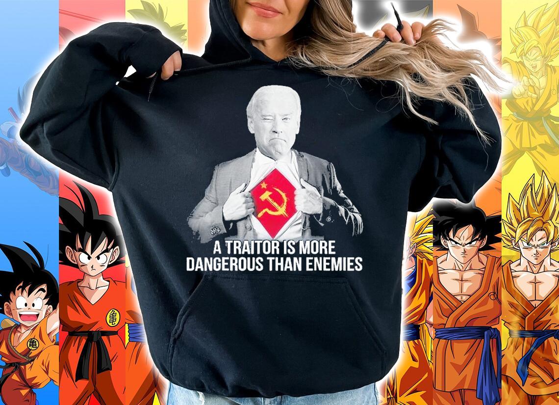 A Traitor Is More Dangerous Than Enemies T-Shirt t-shirt hoodie