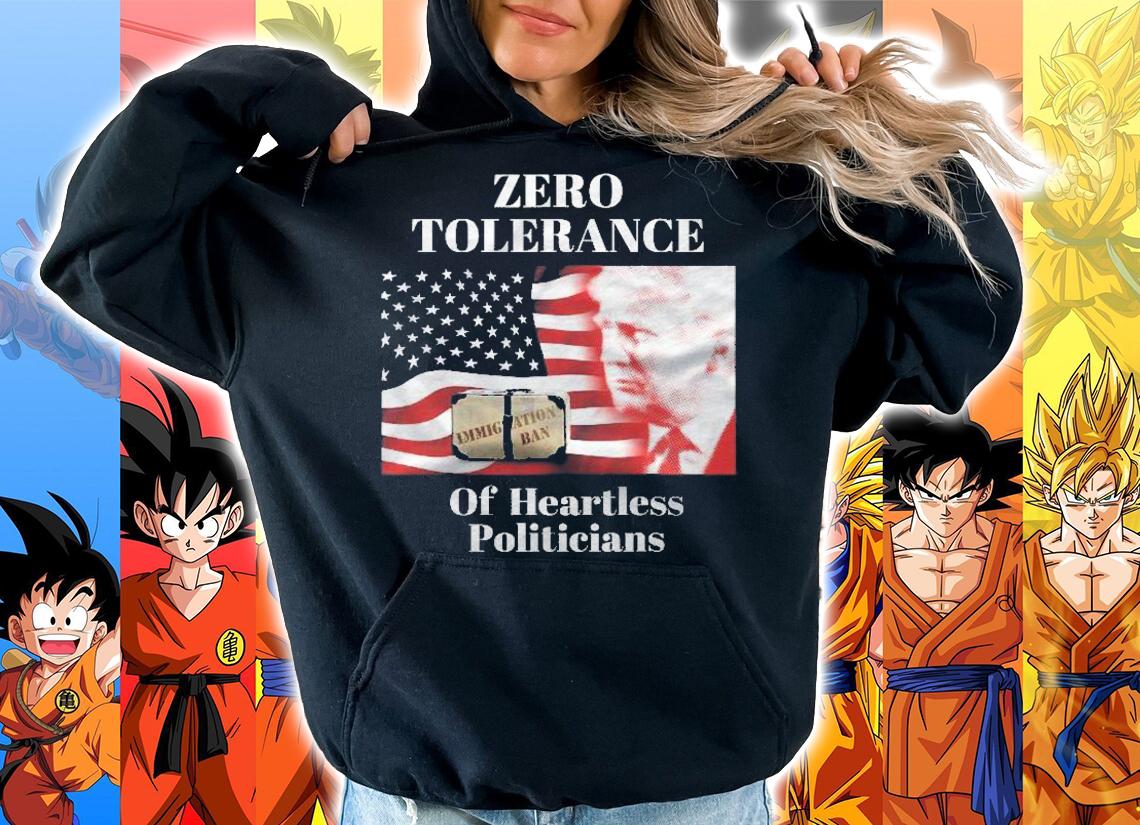 Anti Trump Zero Tolerance Of Heartless Politicians Shirt t-shirt hoodie