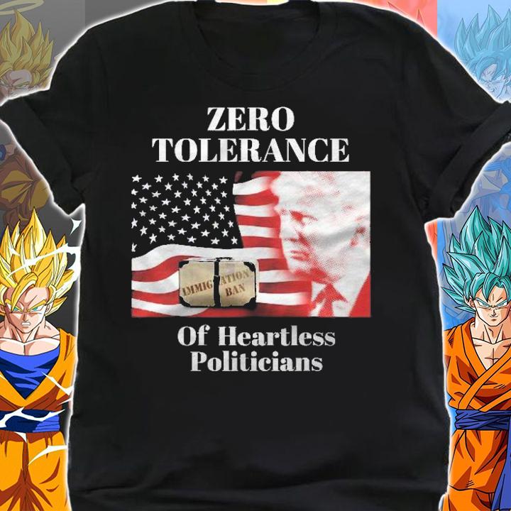 Anti Trump Zero Tolerance Of Heartless Politicians Shirt t-shirt shirt