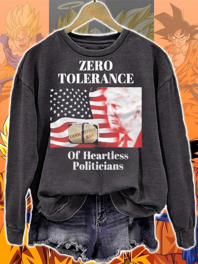 Anti Trump Zero Tolerance Of Heartless Politicians Shirt t-shirt sweatshirt