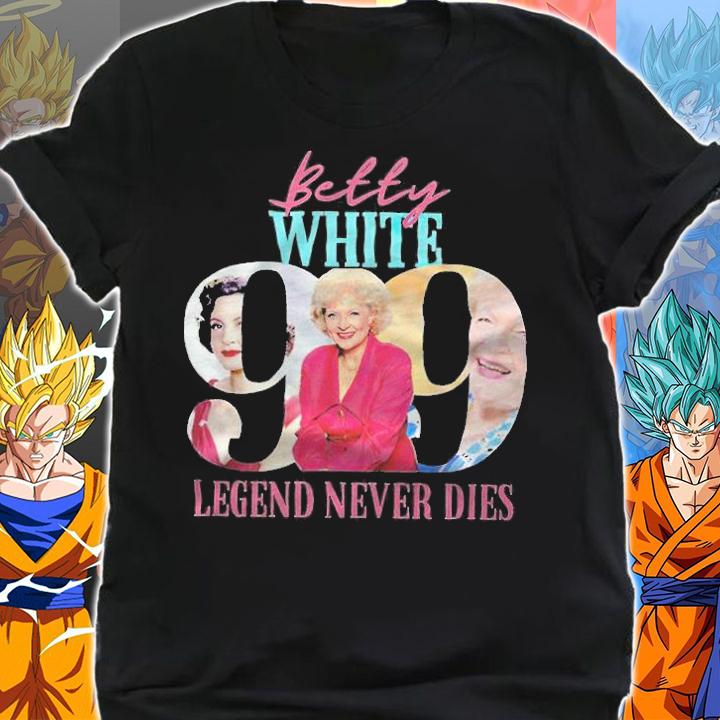 Betty White 99 legend never dies 1922-2021 T-shirt t-shirt shirt