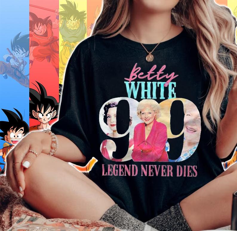 Betty White 99 legend never dies 1922-2021 T-shirt t-shirt woman shirt
