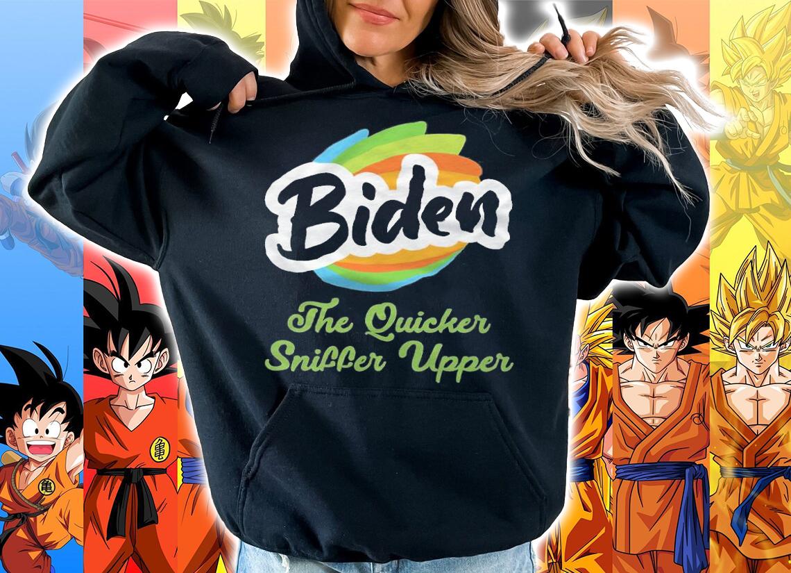 Biden The Quicker Sniffer Upper t-shirt hoodie
