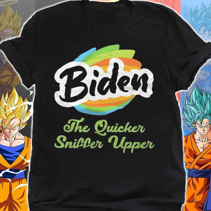 Biden The Quicker Sniffer Upper t-shirt shirt