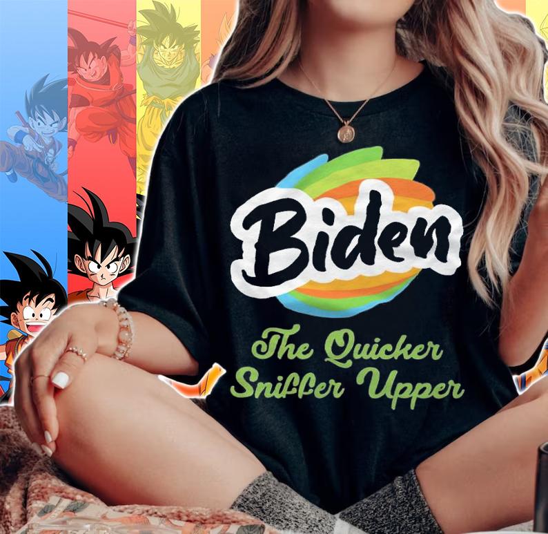 Biden The Quicker Sniffer Upper t-shirt woman shirt