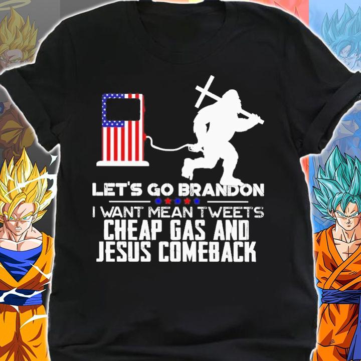 Bigfoot Let's Go Brandon I Want Mean Tweets Cheap Gas And Jesus Comeback t-shirt shirt