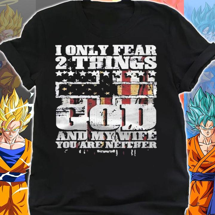 Mens I Only Fear 2 Things God And My Wife Funny Christian Gift Shirt t-shirt shirt