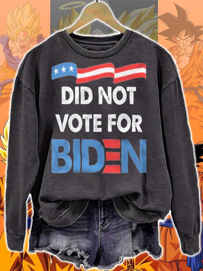Did Not Vote For Biden - Funny Quotes T-Shirt t-shirt sweatshirt