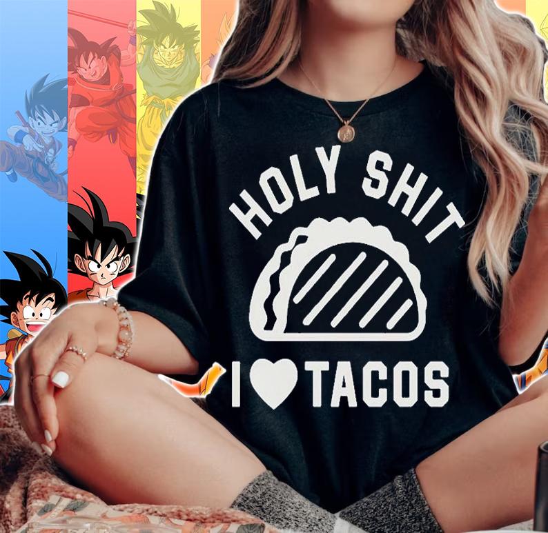 Holy Shit I Love Tacos T-Shirt t-shirt woman shirt