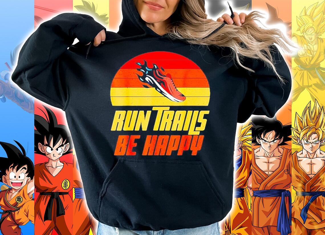 Marathon Run Trails Be Happy T-Shirt t-shirt hoodie