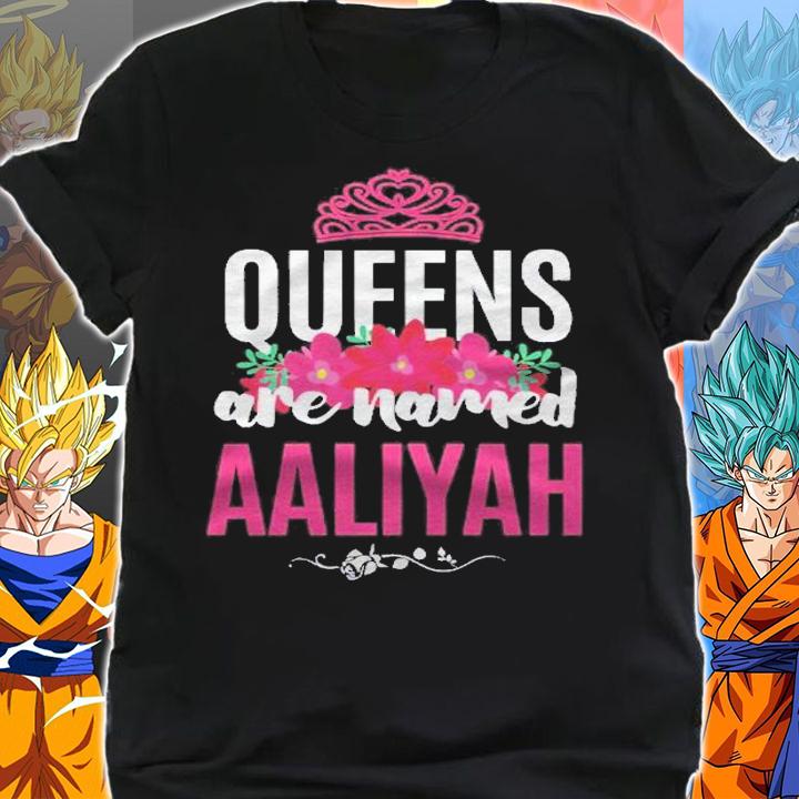 Queens Are Named Aaliyah Gift Pink Flower Custom Name B-Day Shirt t-shirt shirt
