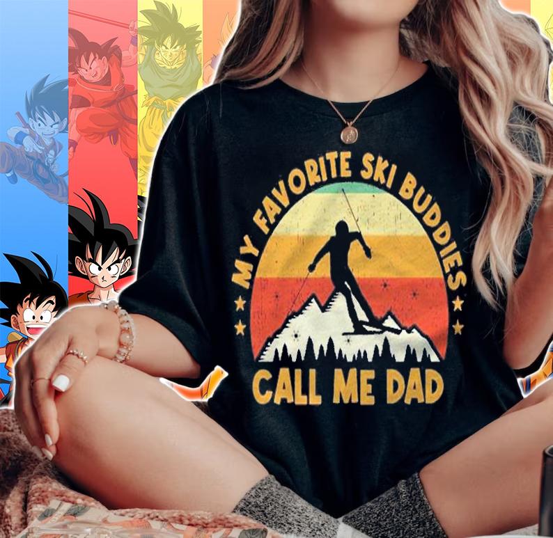 Vintage My Favorite Ski Buddies Call Me Dad Shirt t-shirt woman shirt