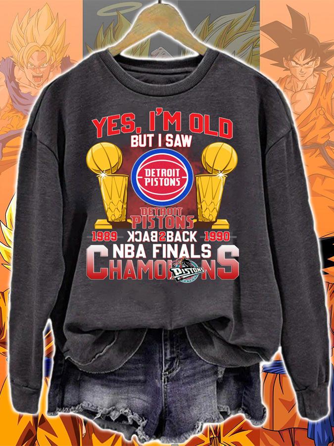 Yes Im Old But I Saw Detroit Pistons Back 2 Back NBA Finals Champions t-shirt sweatshirt