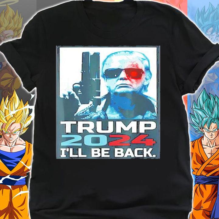 Trump 2024 I'll Be Back TShirt t-shirt shirt