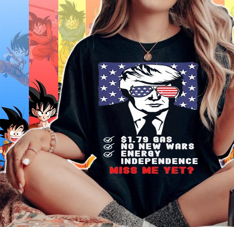 Trump Gas Prices Miss Me Yet T-Shirt t-shirt woman shirt