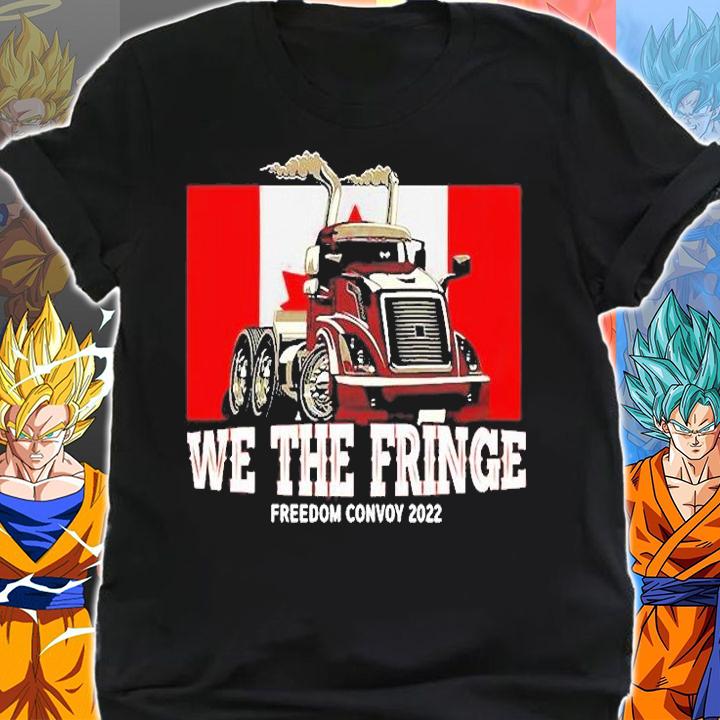 Dont Mess With The Truckers We The Fringe Canada Freedom Convoy 2022 T-Shirt t-shirt shirt