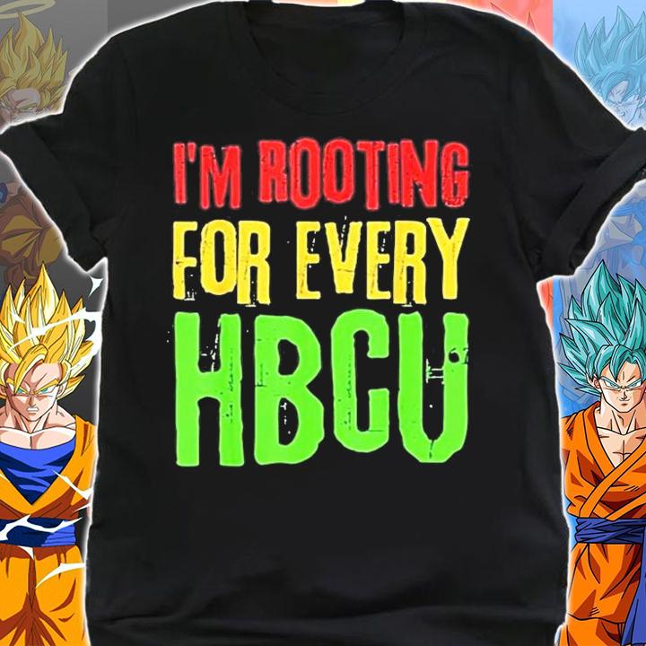Im Rooting For Every HBCU T-Shirt t-shirt shirt