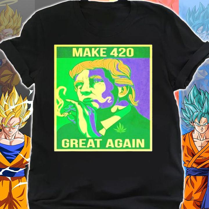 Make 420 Great Again Weed Quote Trump Supporters Shirt t-shirt shirt