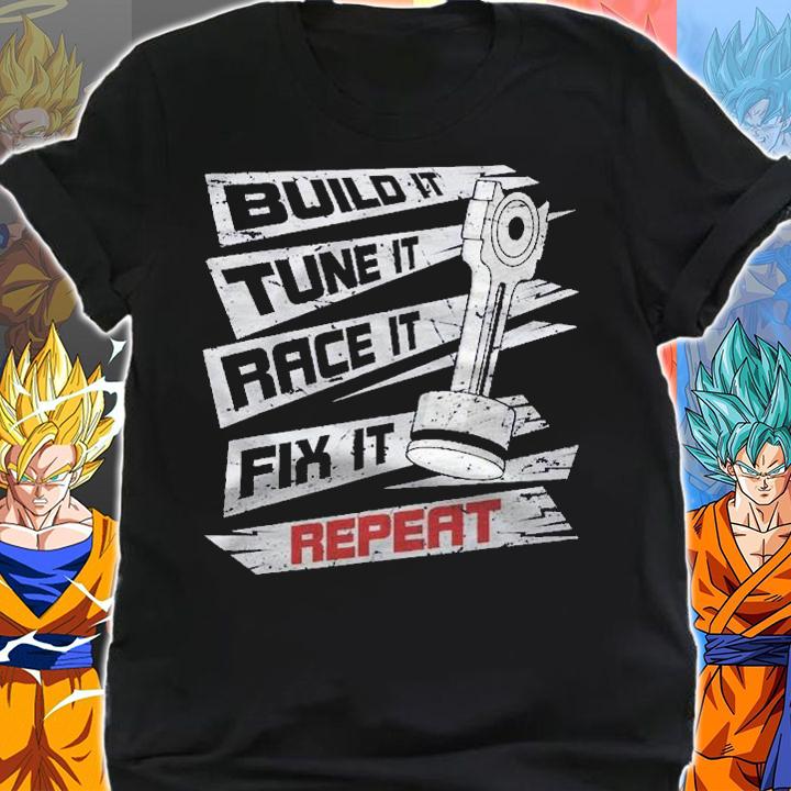 Funny Build It Tune It Race It Break It Fix It Repeat Cars Shirt t-shirt shirt