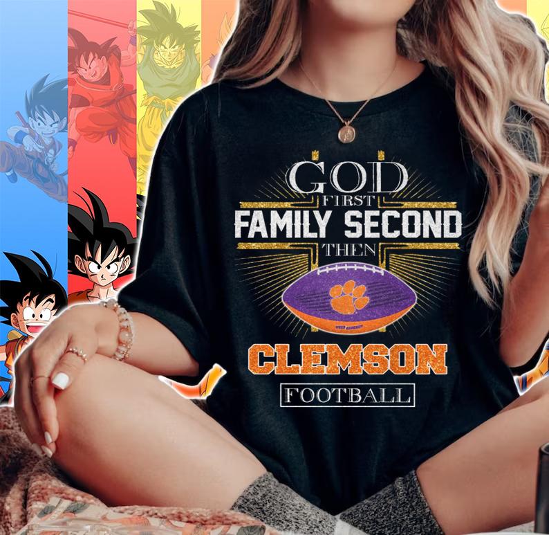 Clemson Tigers God First Family Second Then Clemson Football t-shirt woman shirt