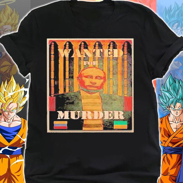 Wanted For Murder Kill Putin T-Shirt t-shirt shirt
