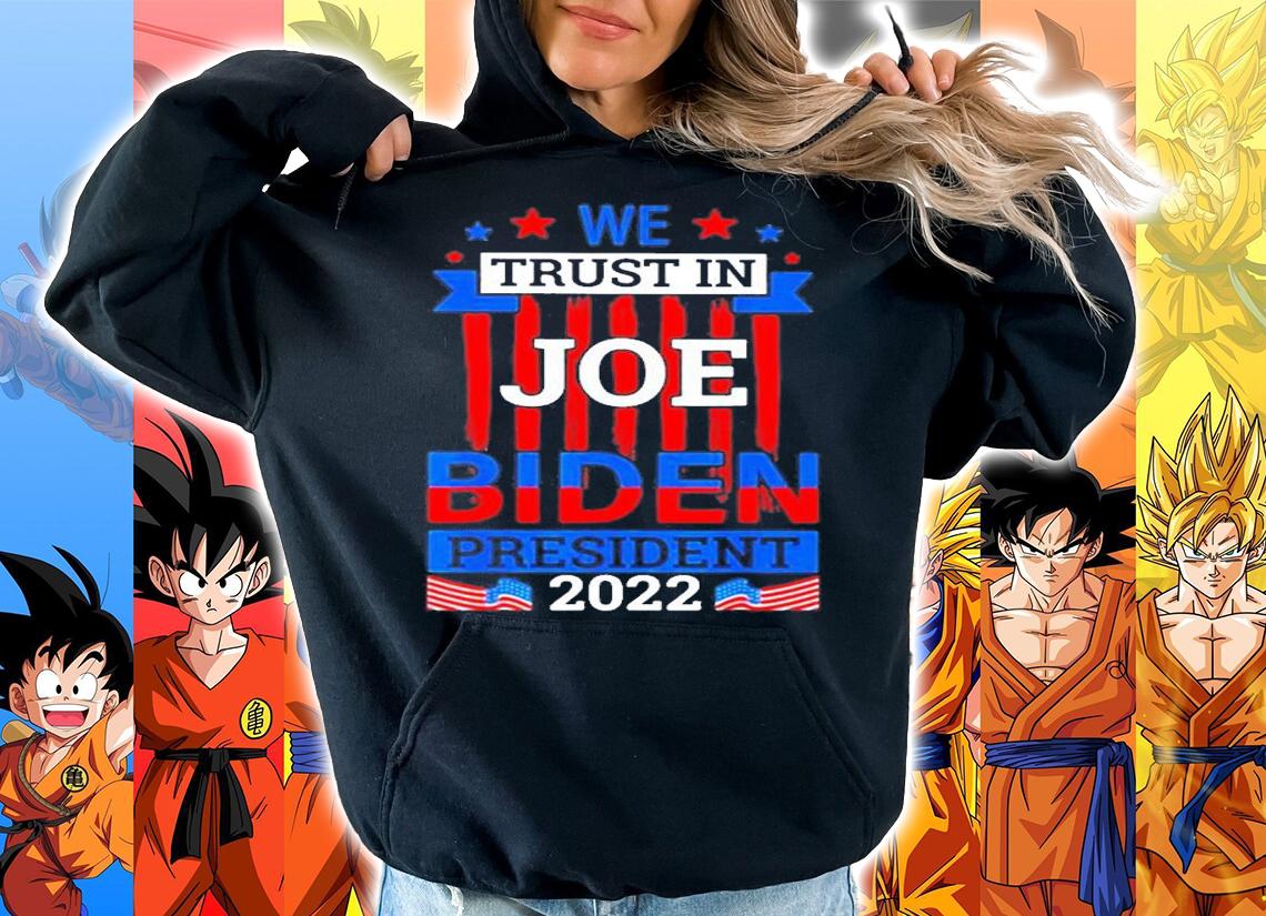 We Trust In Joe Biden President 2022 T-Shirt t-shirt hoodie