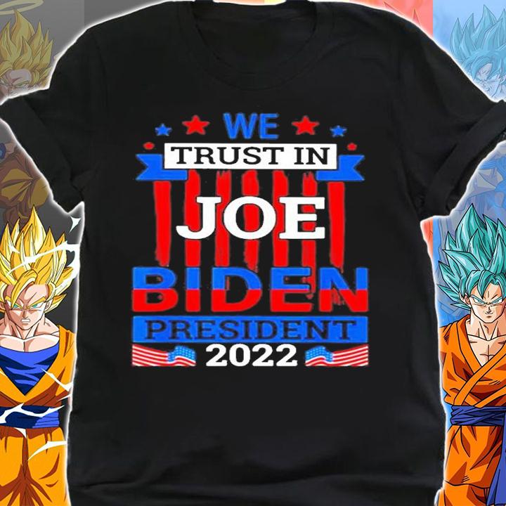We Trust In Joe Biden President 2022 T-Shirt t-shirt shirt