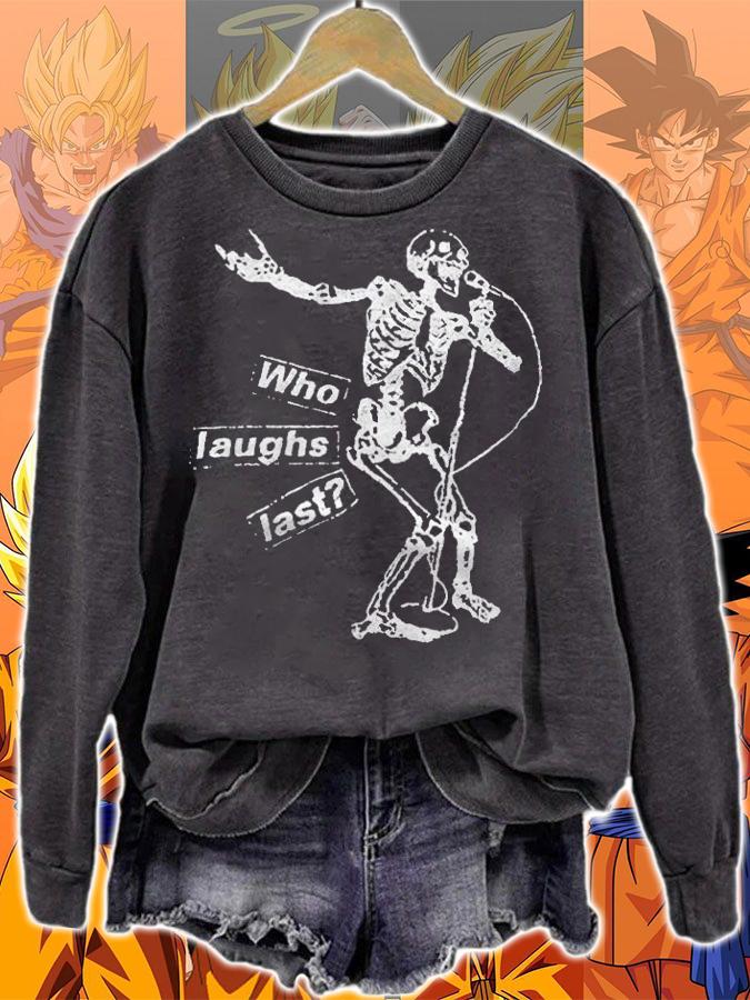 Who laughs last Skeleton T-shirt t-shirt sweatshirt