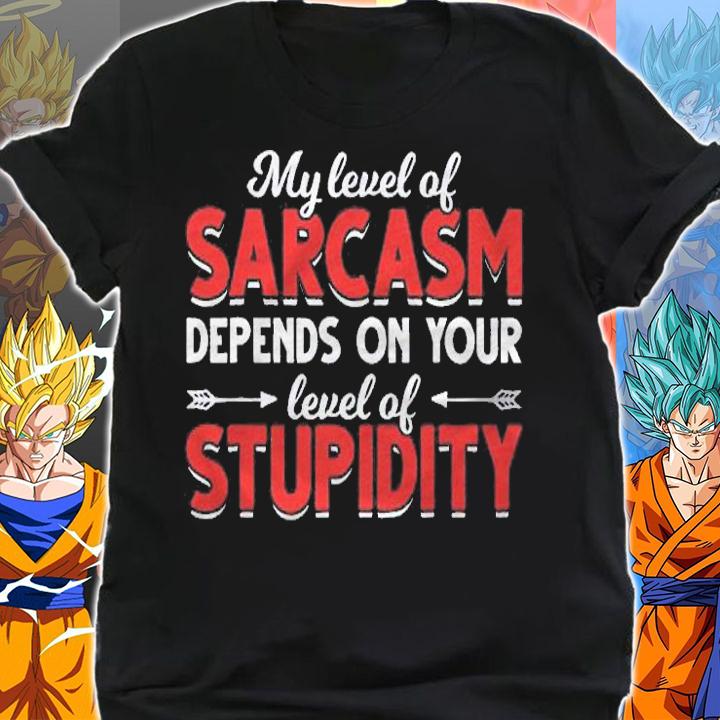 Witty Joke Depends On Your Level Of Stupidity Sarcasm Shirt t-shirt shirt