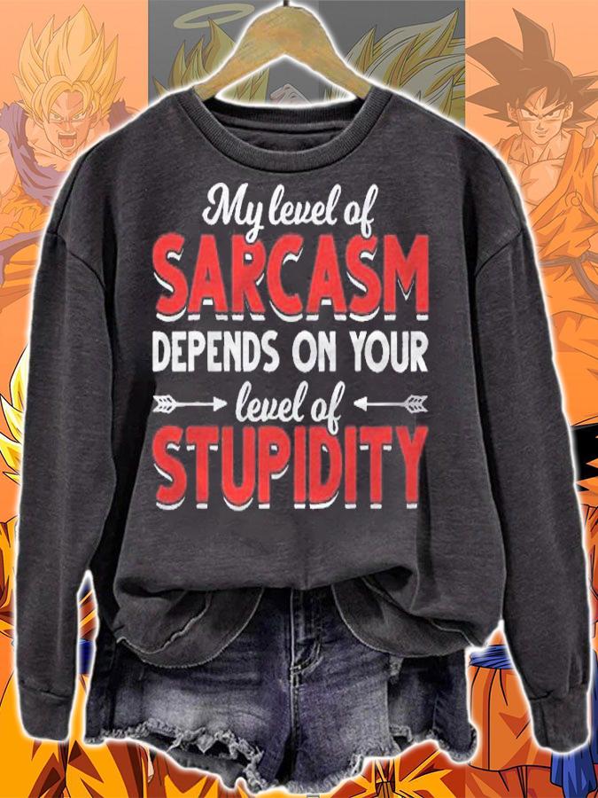 Witty Joke Depends On Your Level Of Stupidity Sarcasm Shirt t-shirt sweatshirt