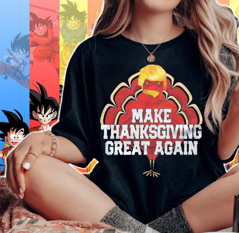 Womens Make Thanksgiving Great Again Trump Turkey Funny Gift Shirt t-shirt woman shirt