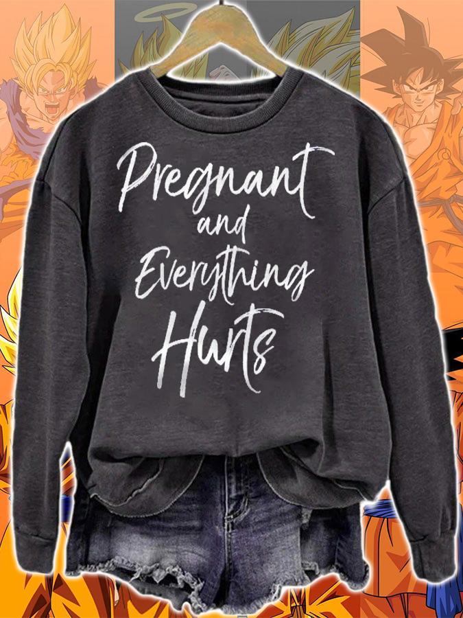 Funny Mom Quote Pregnancy Gift Pregnant And Everything Hurts Mothers Day Shirt t-shirt sweatshirt