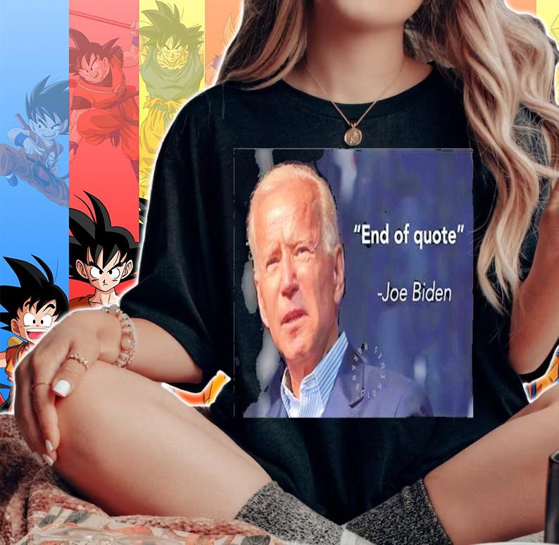 End Of Quote Joe Biden Shirt t-shirt woman shirt