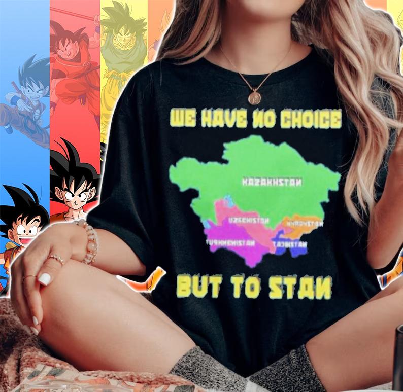 We Have No Choice But To Stan Shirt t-shirt woman shirt