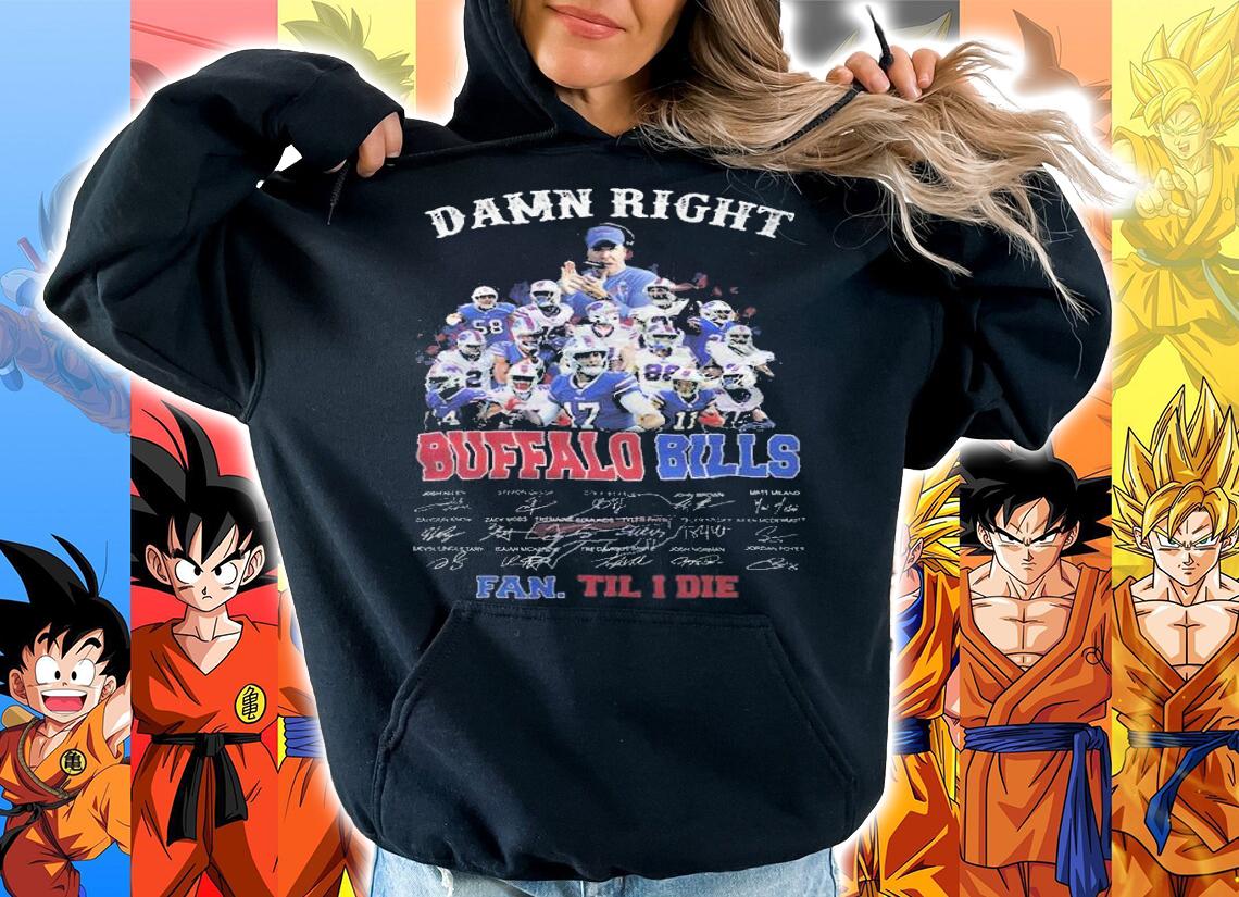 Damn Right Buffalo Bills Fan Till I Die Signatures t-shirt hoodie