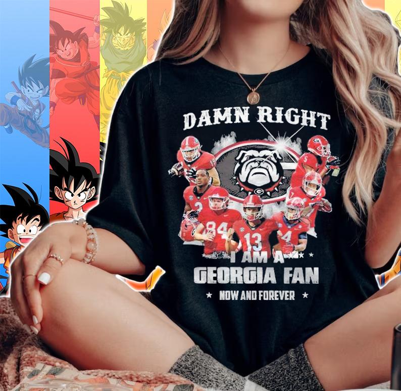 Georgia Bulldogs Damn Right I Am A Georgia Fan Now And Forever t-shirt woman shirt
