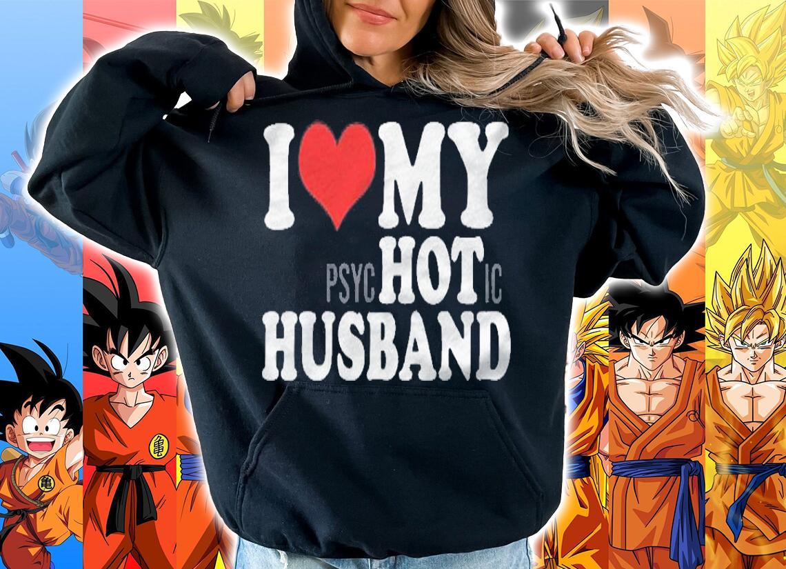 I Love My Psychotic Husband Funny I Heart My Hot Husband Shirt hoodie