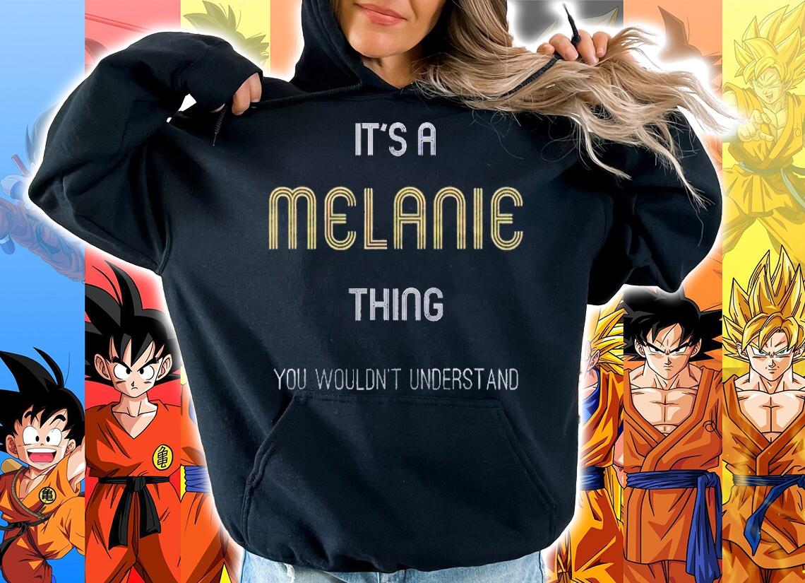 Its A Melanie Thing Funny Personalized First Name Shirt hoodie
