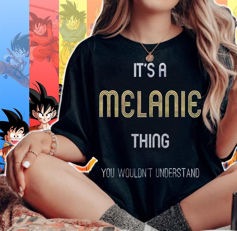 Its A Melanie Thing Funny Personalized First Name Shirt woman shirt