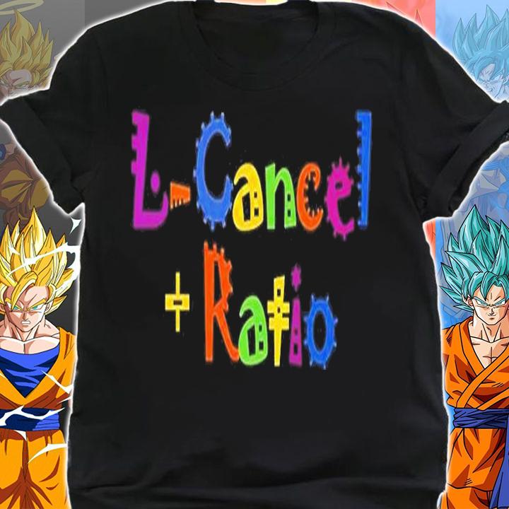 L-Cancel Ratio Funny T-Shirt shirt