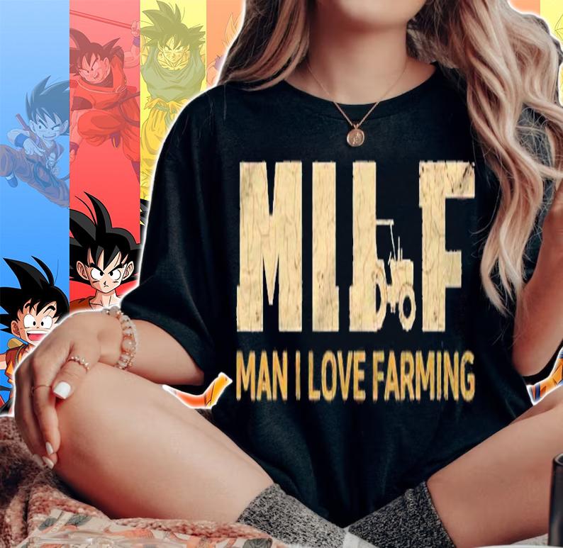 Milf Man I Love Farming Funny Farmer Gift Shirt woman shirt