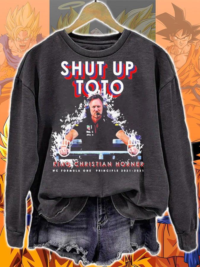 Shut Up toto King Christian Horner Principle World Champion F1 Formula One t-shirt sweatshirt