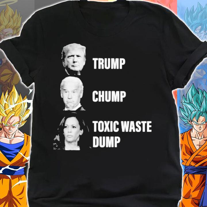 Trump Joe Biden Chump Kamala Harris Toxic Waste Dump Shirt shirt