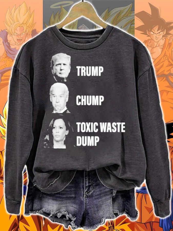 Trump Joe Biden Chump Kamala Harris Toxic Waste Dump Shirt sweatshirt