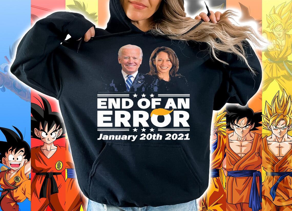 Biden Harris End Of An Error January 20th 2021 t-shirt hoodie