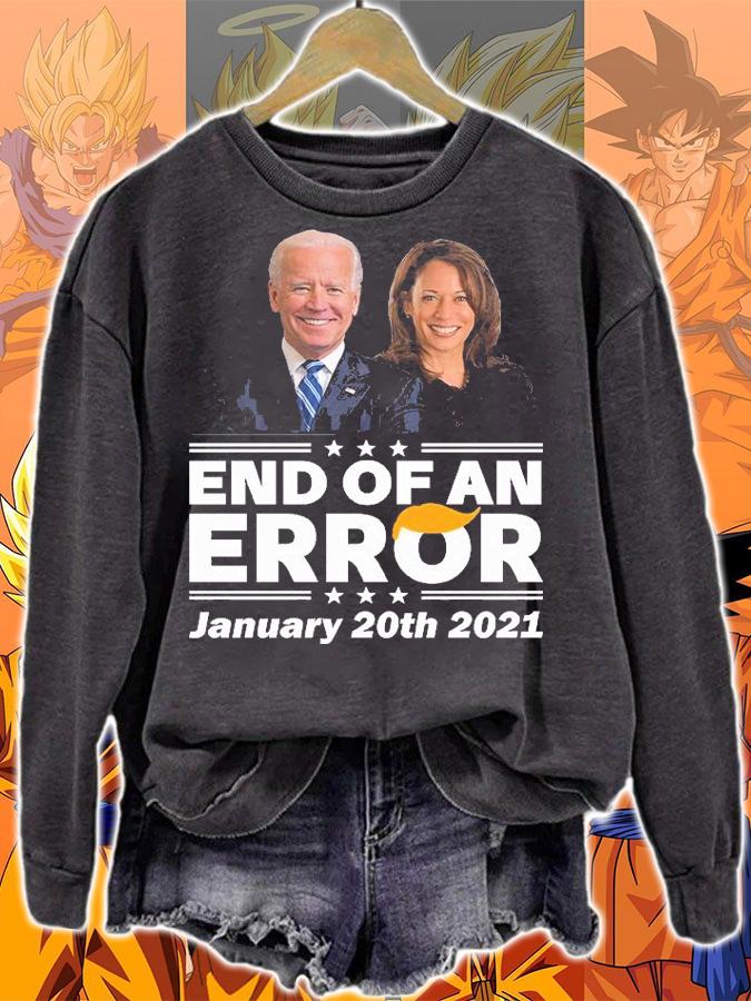 Biden Harris End Of An Error January 20th 2021 t-shirt sweatshirt